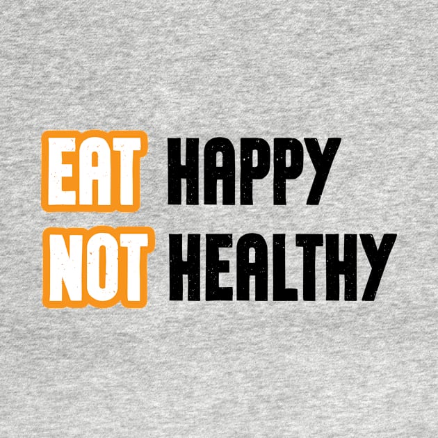 Eat happy not healthy cool modern design by Yexus